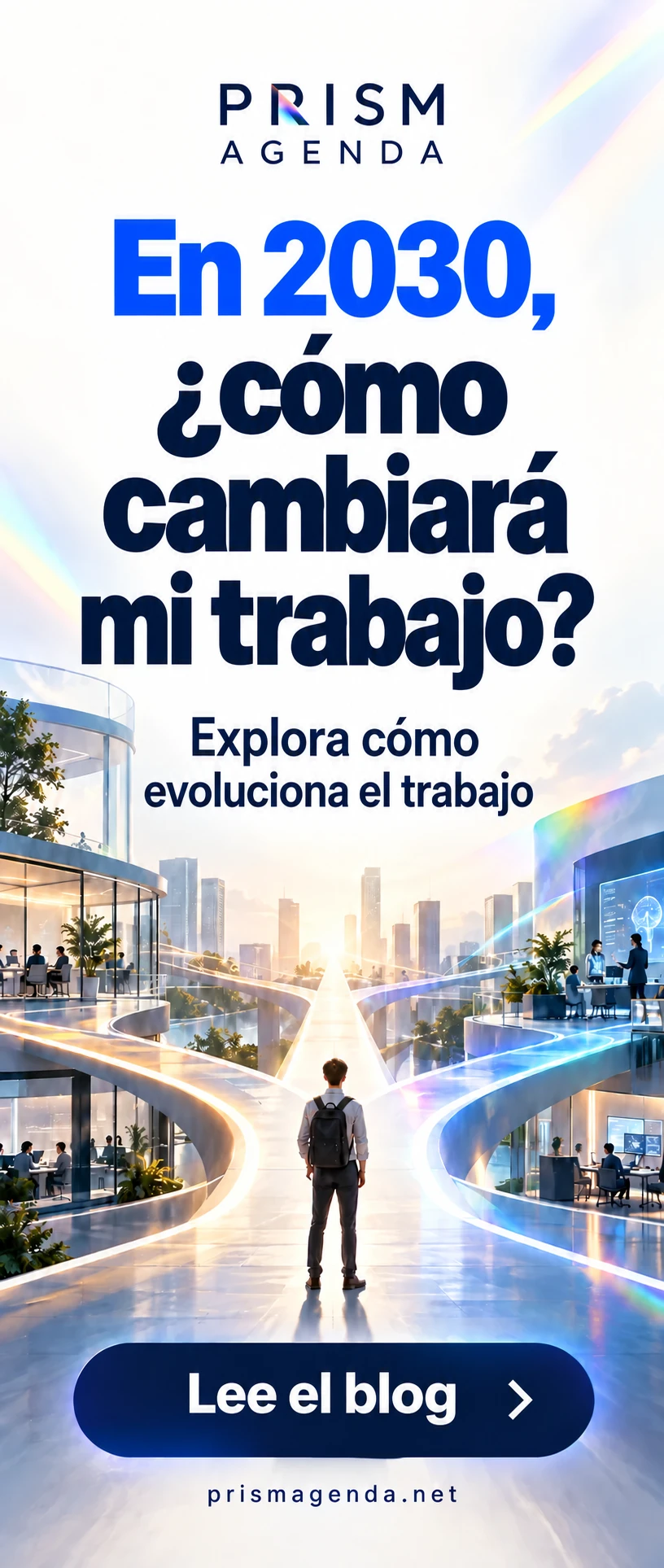 PRISM AGENDA — En 2030, ¿cómo cambiará mi trabajo?. Lee el blog