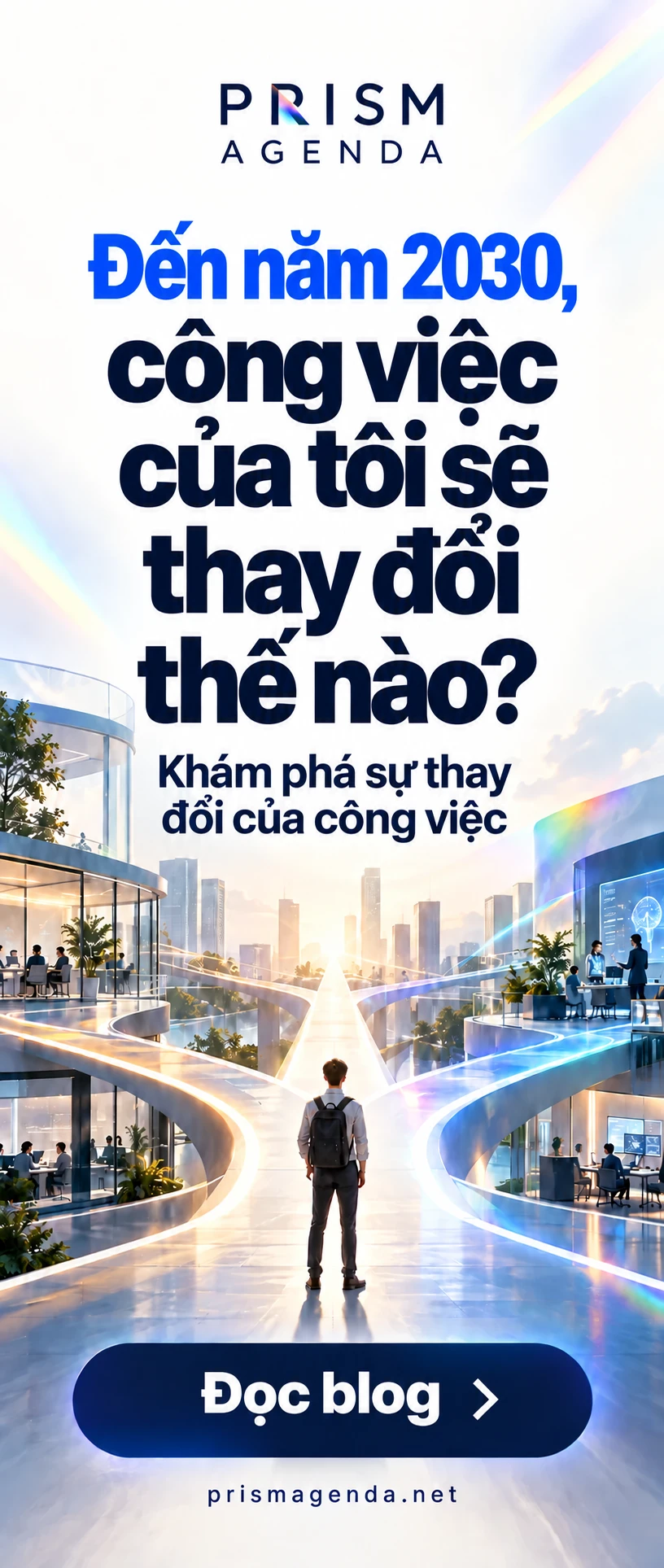PRISM AGENDA — Đến năm 2030, công việc của tôi sẽ thay đổi thế nào?. Đọc blog