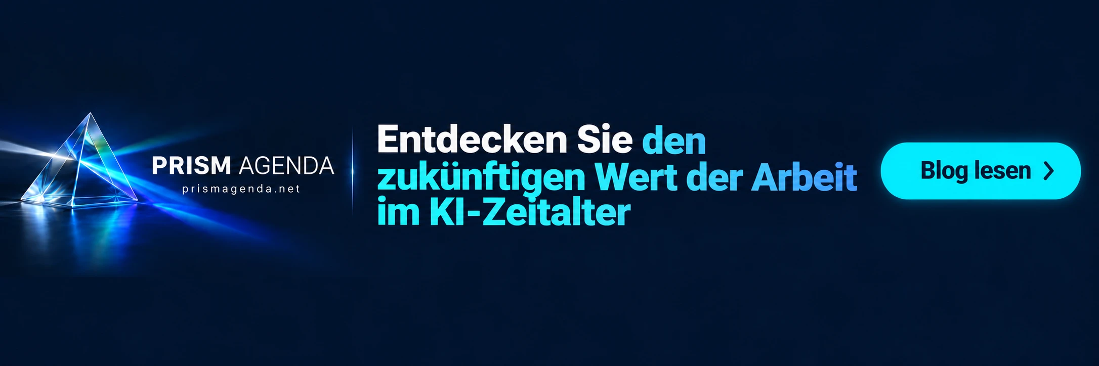 PRISM AGENDA — Entdecken Sie den zukünftigen Wert der Arbeit im KI-Zeitalter. Blog lesen