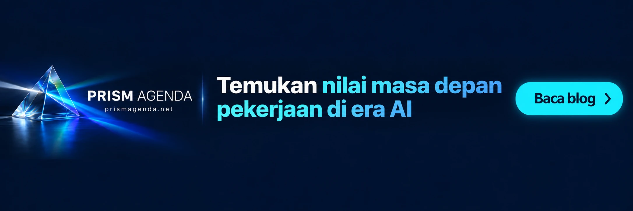 PRISM AGENDA — Temukan nilai masa depan pekerjaan di era AI. Baca blog