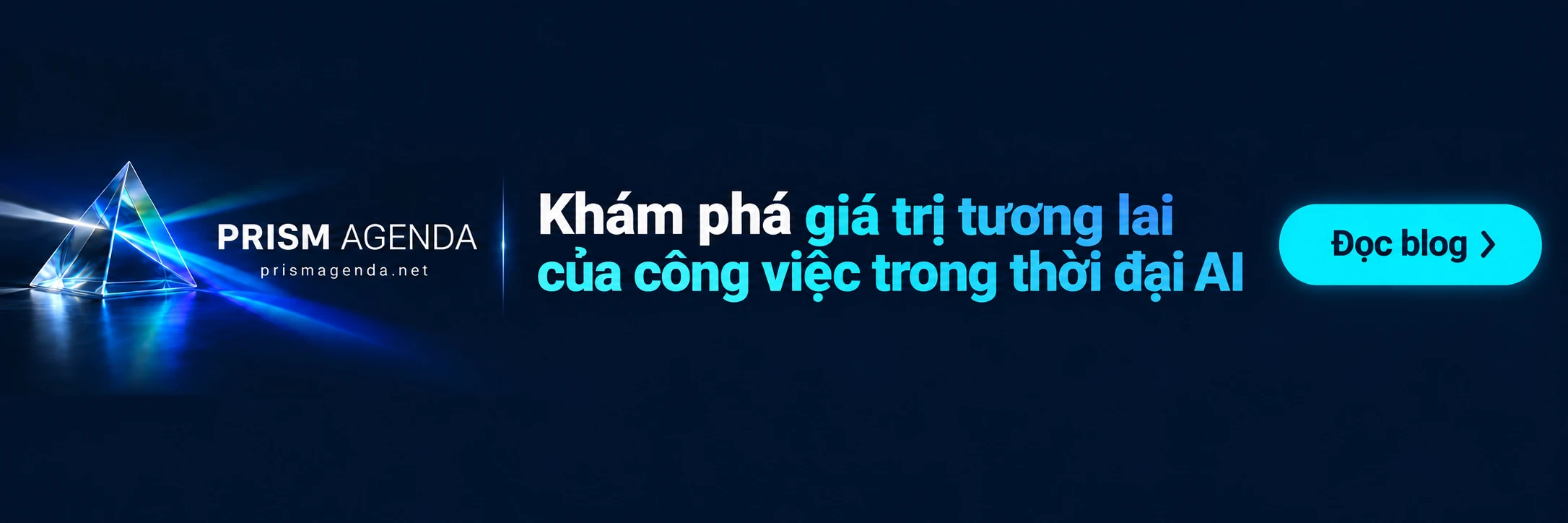 PRISM AGENDA — Khám phá giá trị tương lai của công việc trong thời đại AI. Đọc blog