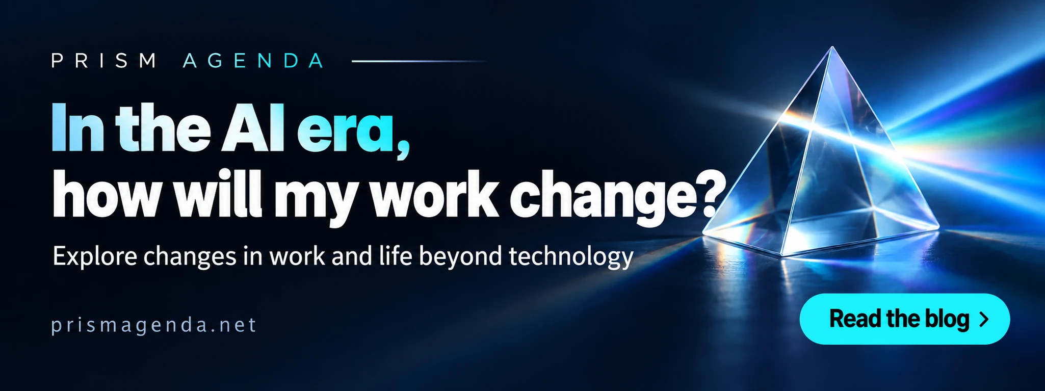 PRISM AGENDA — In the AI era, how will my work change? Explore changes in work and life beyond technology. Read the blog