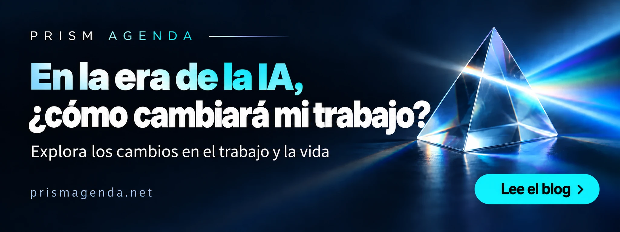 PRISM AGENDA — En la era de la IA, ¿cómo cambiará mi trabajo?. Lee el blog