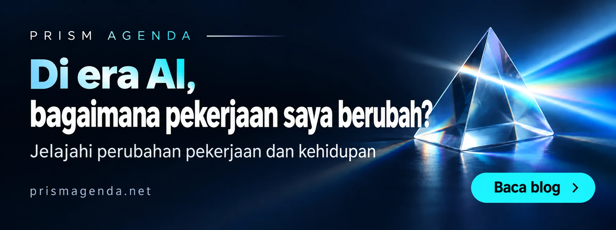 PRISM AGENDA — Di era AI, bagaimana pekerjaan saya berubah? Jelajahi perubahan pekerjaan dan kehidupan. Baca blog